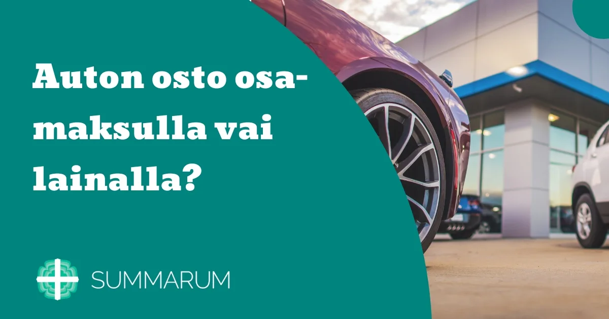 Summarum Auton osto osamaksulla vai lainalla 2025