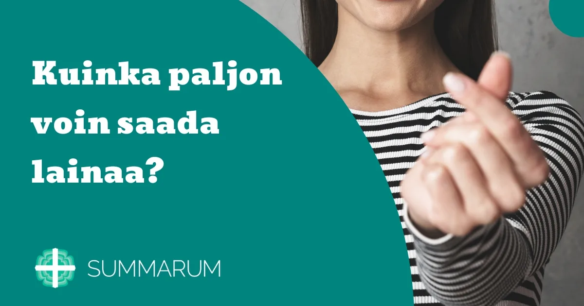 Summarum Kuinka paljon voin saada lainaa 2025