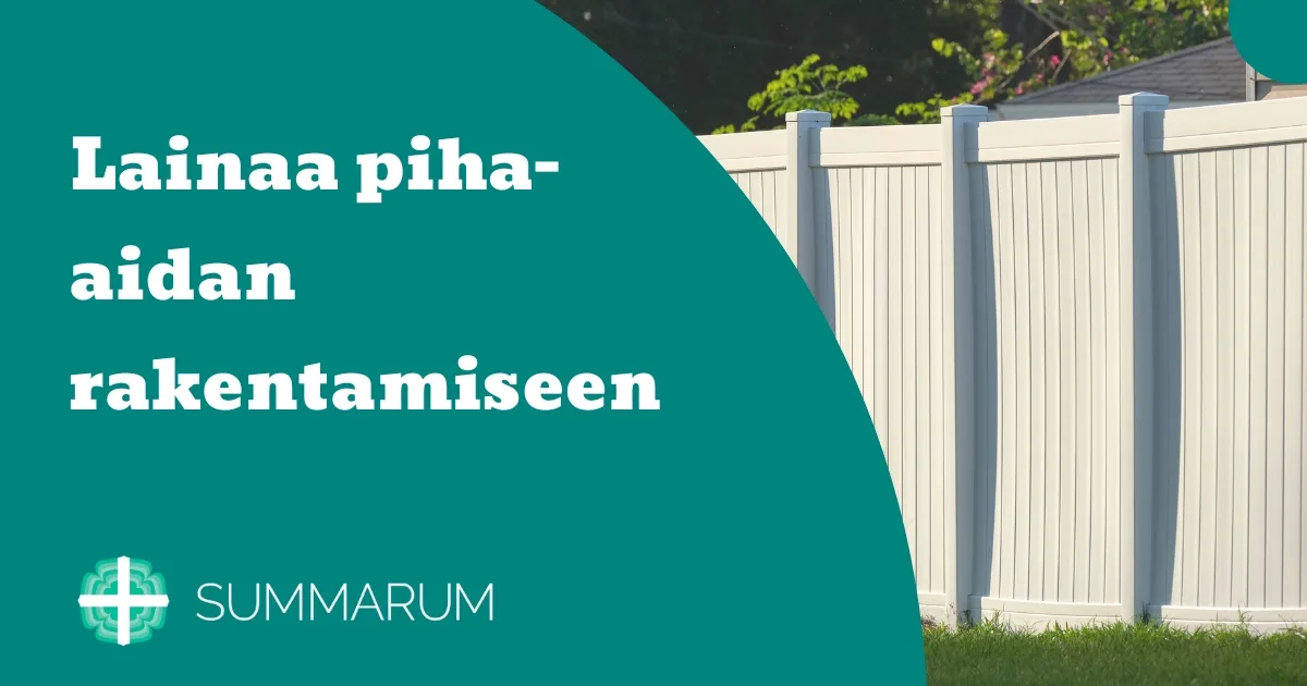 Summarum Lainaa piha-aidan rakentamiseen 2025