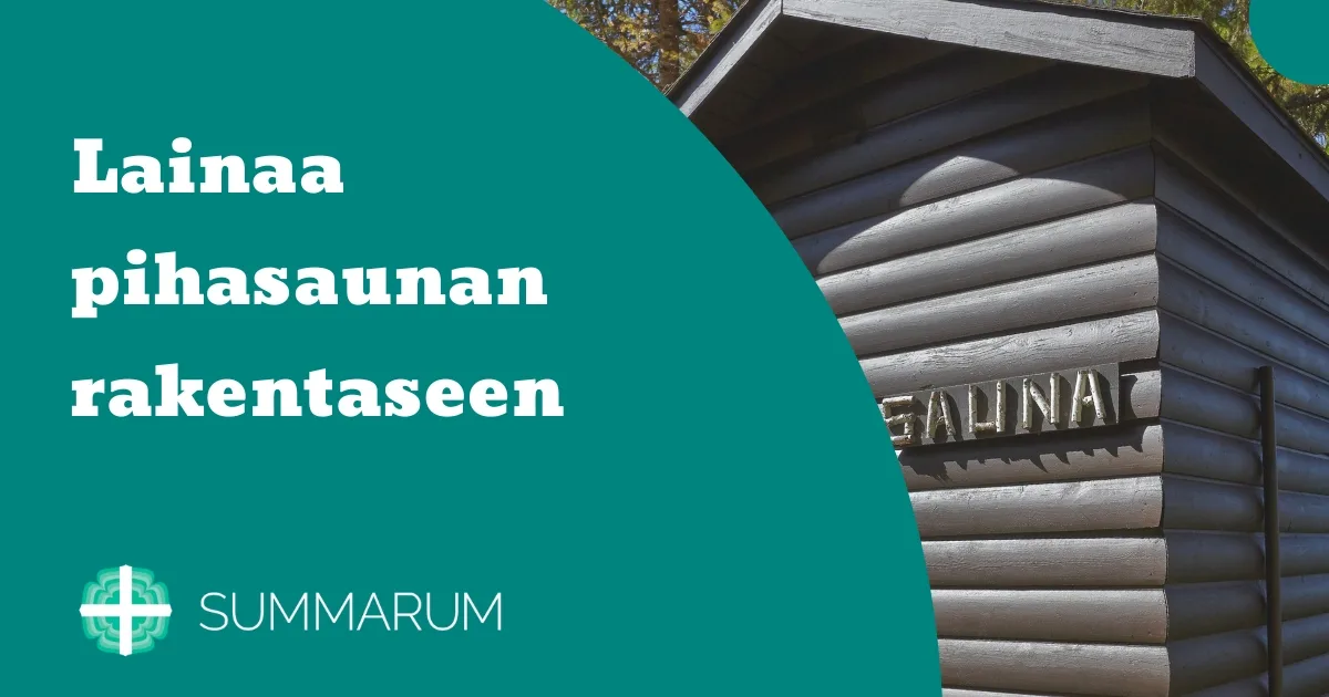 Summarum Lainaa pihasaunan rakentamiseen 2025