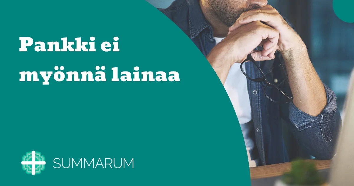 Summarum Pankki ei myönnä lainaa? 2025